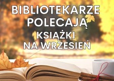 Przejdź do - Bibliotekarze polecają książki na wrzesień